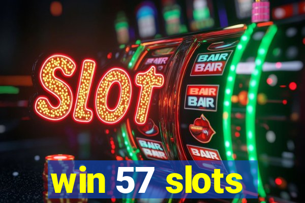 win 57 slots